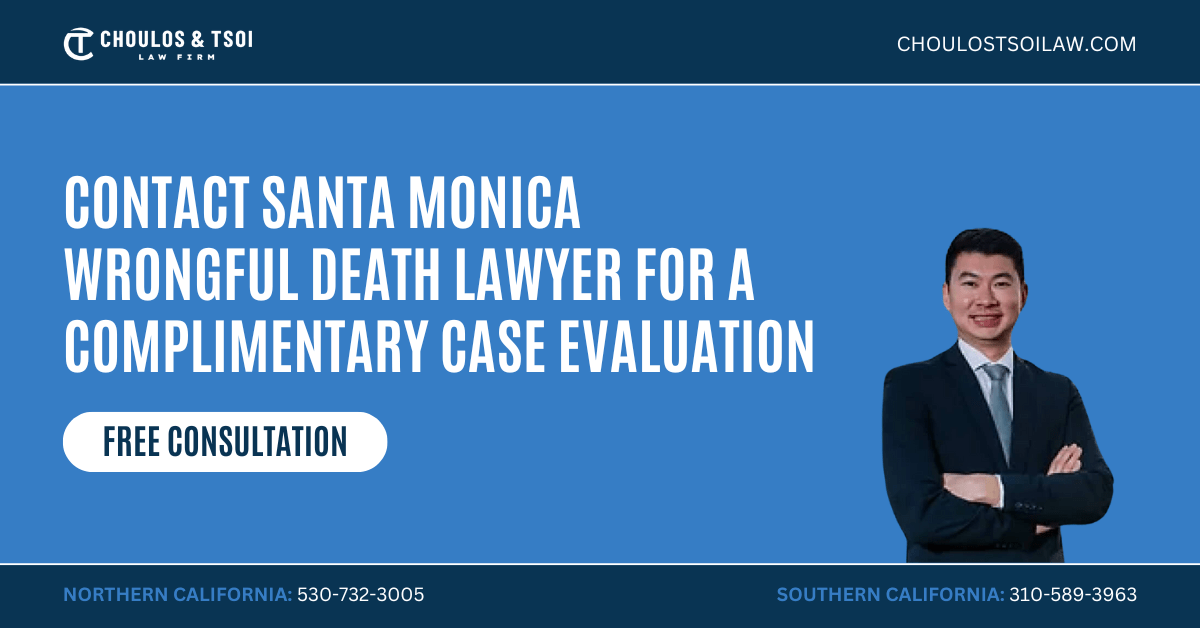 wrongful death lawyer Santa Monica, CA - Choulos & Tsoi Law Firm